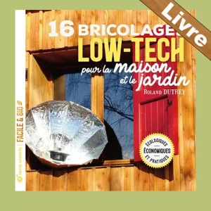 16 bricolages low-tech pour la maison et le jardin – Livre – Terre vivante