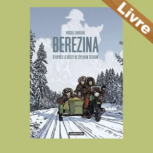 Berezina – Bande dessinée – Virgile Dureuil et Sylvain Tesson – Livre – Editions Casterman