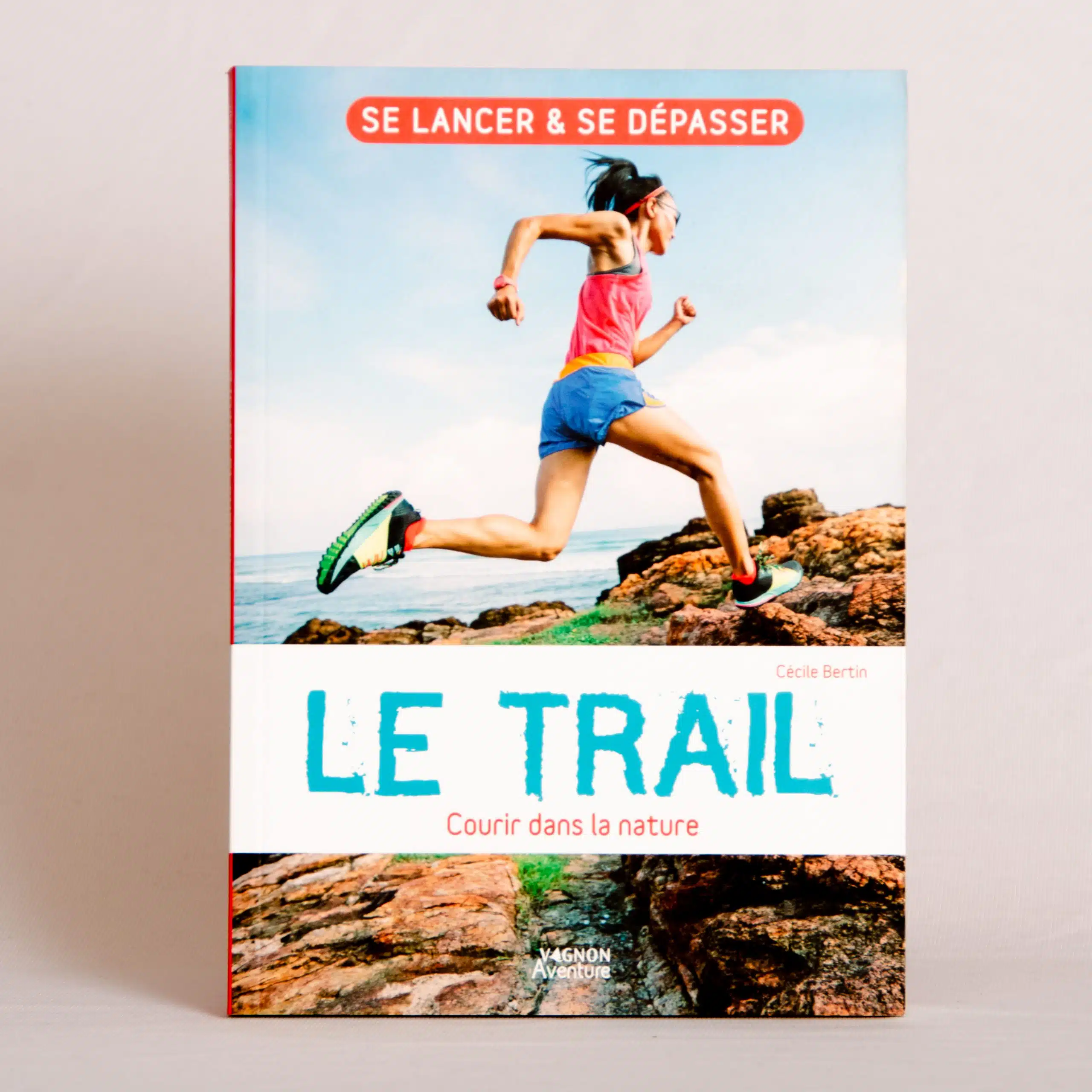 Le trail – Courir dans la nature : Se lancer et se dépasser – Livre – Image 2