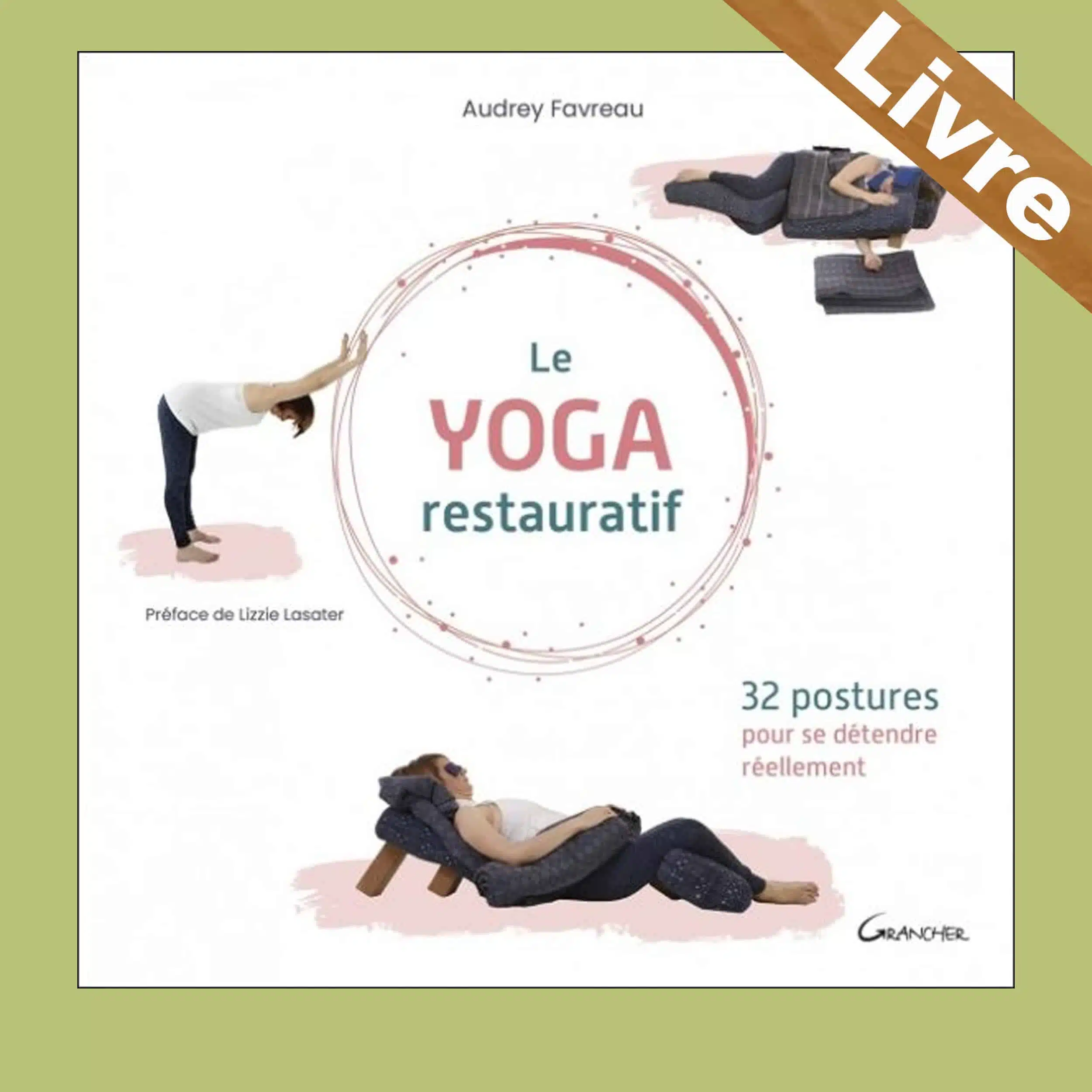 Le yoga restauratif – 32 postures pour se détendre réellement – Audrey Favreau – Editions Grancher