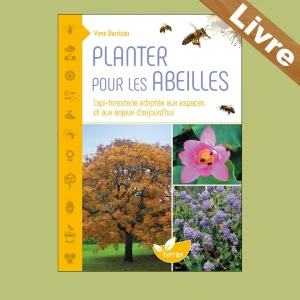 Planter pour les abeilles – L’api-foresterie d’aujourd’hui site – Livre – Edition Terran